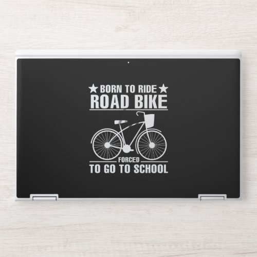Born To Ride Road Bike Forced To Go To School HP Laptop Skin