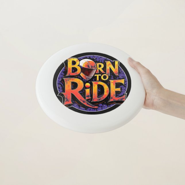 Born to Ride Wham-O Ultimate Frisbee Disc (In Hand)