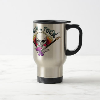 Born to rock'n'roll travel mug