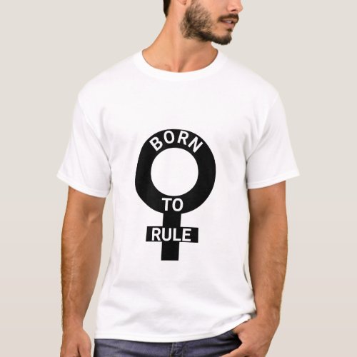 Born to rule T_Shirt