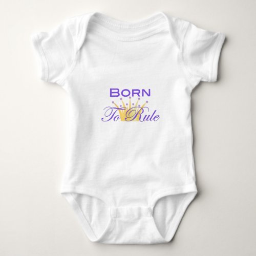 Born To Rule with Cute Crown Baby Bodysuit