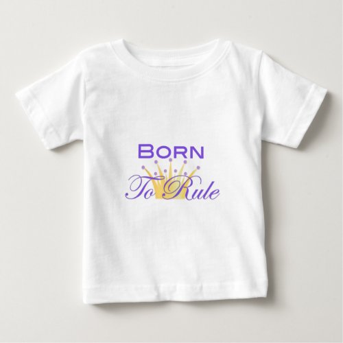 Born To Rule with Cute Crown Baby T_Shirt