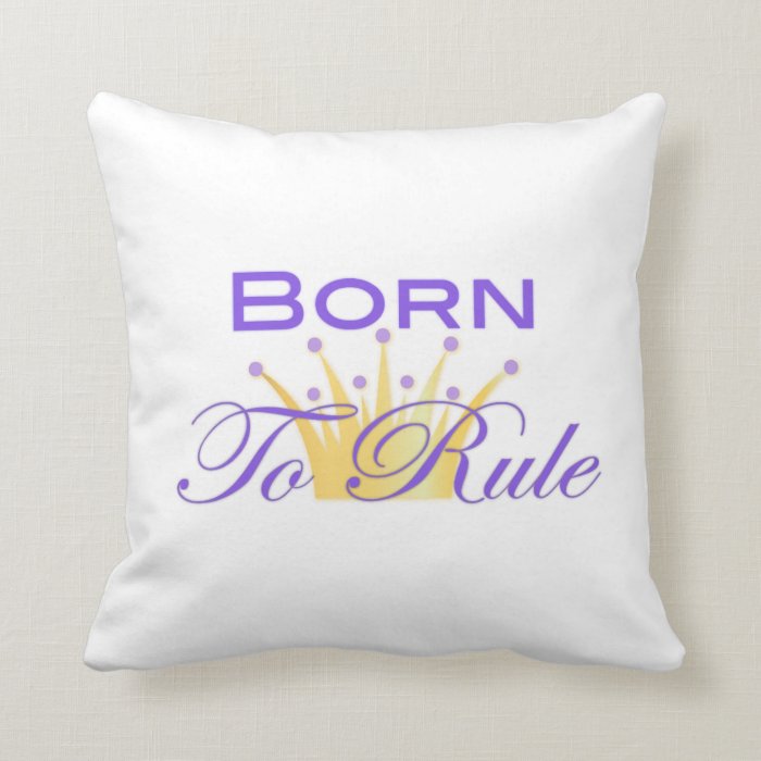 Born To Rule with Cute Crown Pillows