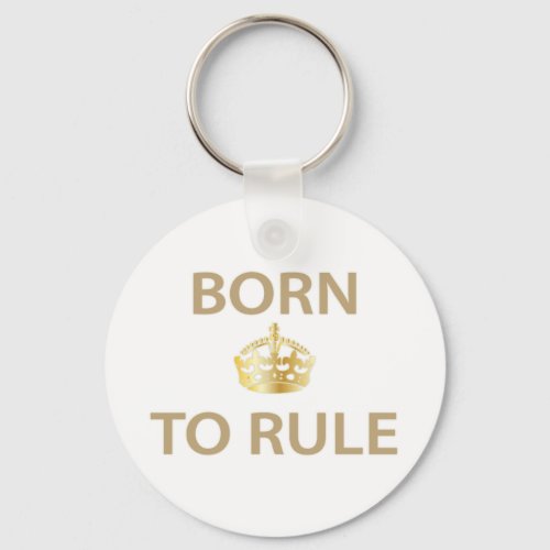 Born To Rule with golden crown Keychain