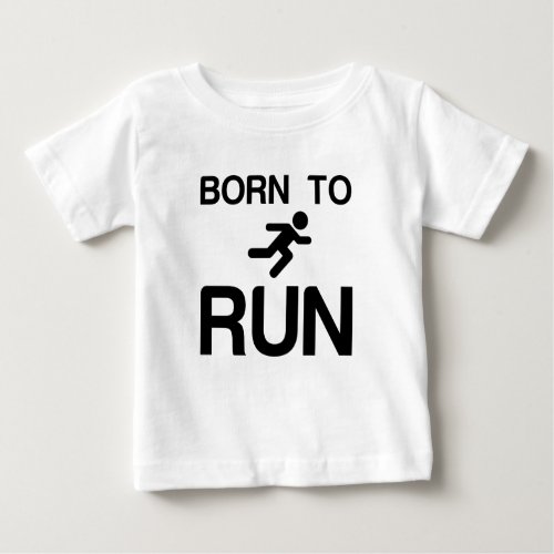 BORN  to RUN Baby T_Shirt