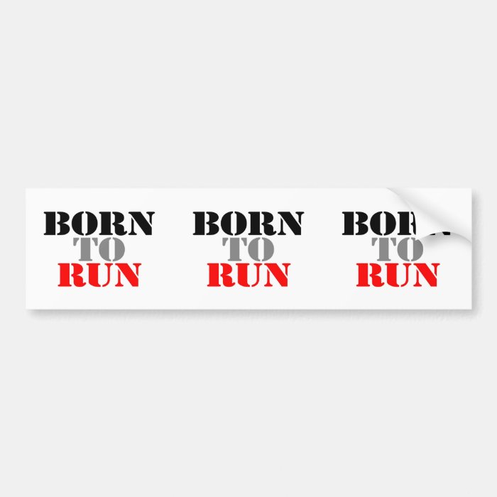 Born to Run Bumper Sticker