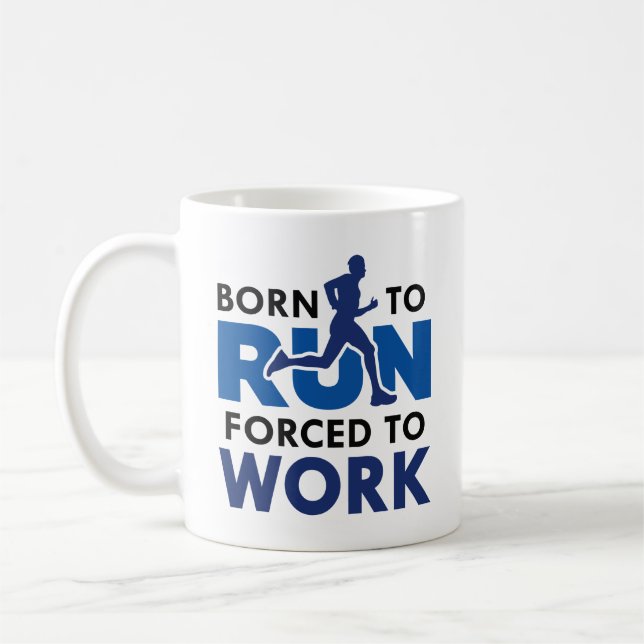 Born To Run Forced To Work Coffee Mug (Left)