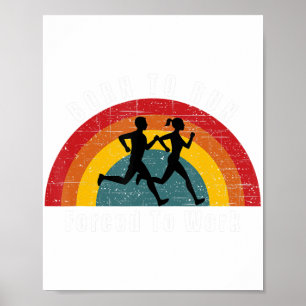 Born To Run Forced To Work Running Marathon Runner Poster