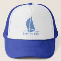 Born to Sail. A hat for the sailor.