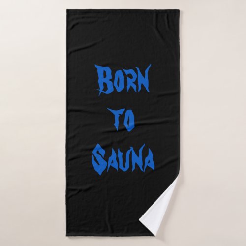Born to Sauna Bath Towel Black