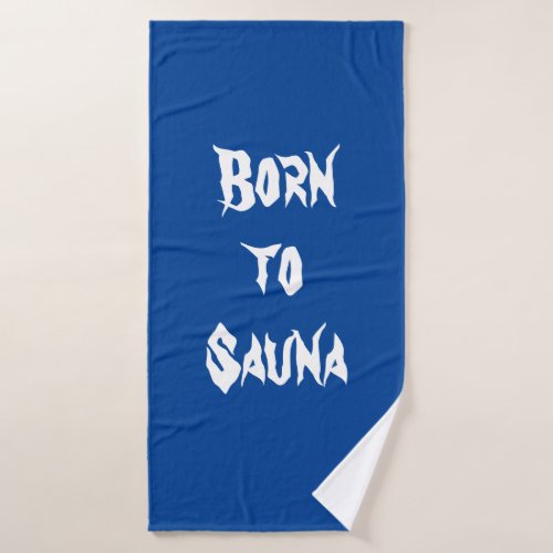 Born to Sauna Bath Towel Blue