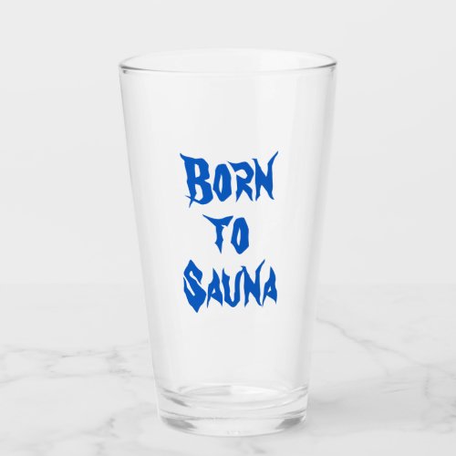 Born to Sauna Finnish Glass Tumbler