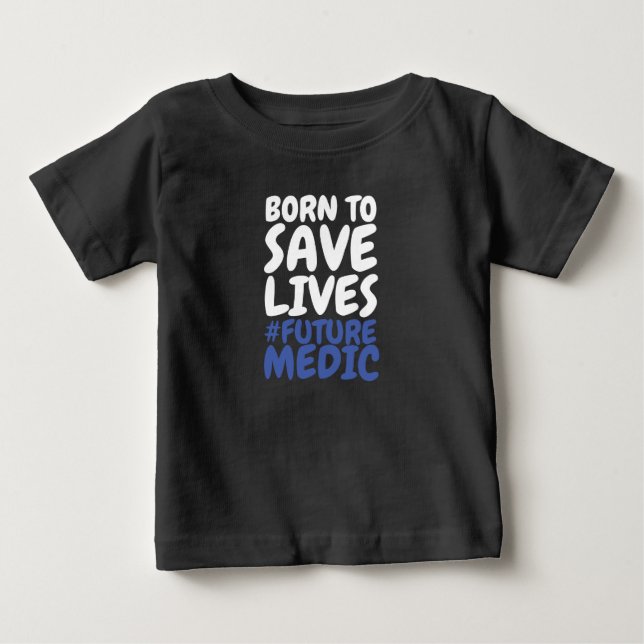 Born to Save Lives Paramedic Baby T-Shirt (Front)