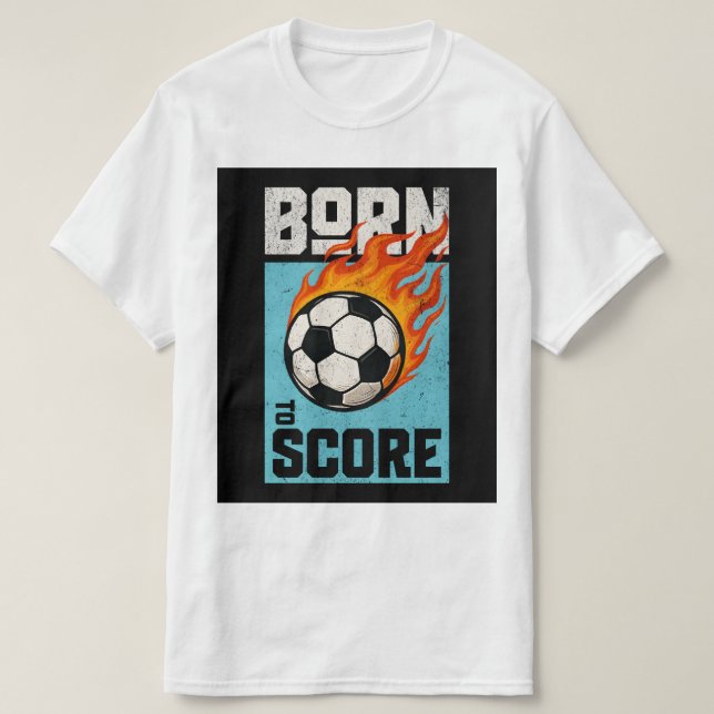 Born to Score T-Shirt – Soccer Player Graphic Tee (Design Front)