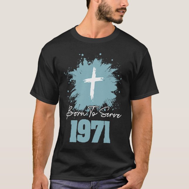 Born To Serve 1971 T-Shirt (Front)