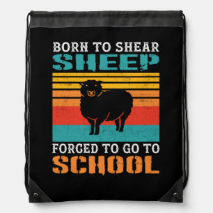 Born To Shear Sheep Forced To Go To School Gift Drawstring Bag