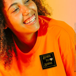 Born to Shine Button designed by Poet Adiela Akoo