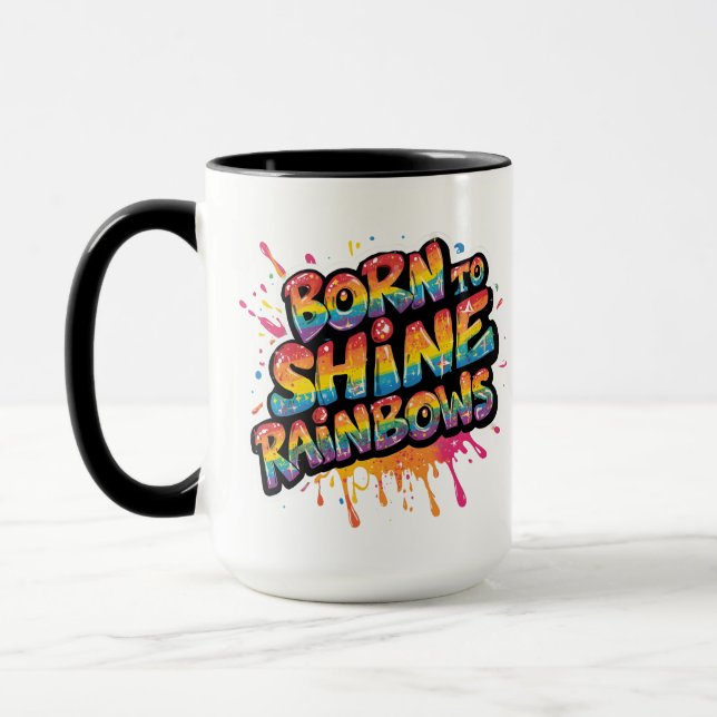 Born to Shine Rainbows - Inspirational Colorful Mug (Left)