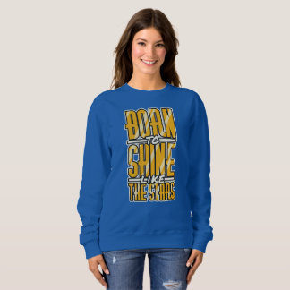 Born to Shine Sweatshirt