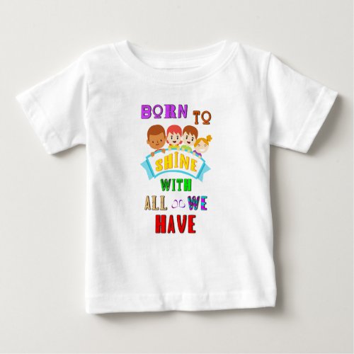 Born To Shine With All We Have 2 Spectrum Autism Baby T_Shirt