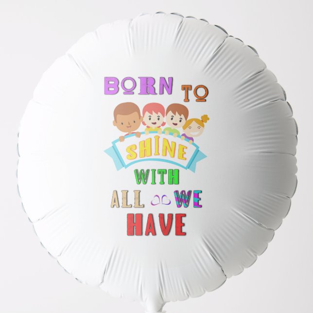 Born To Shine With All We Have 2 Spectrum Autism Balloon (Front)