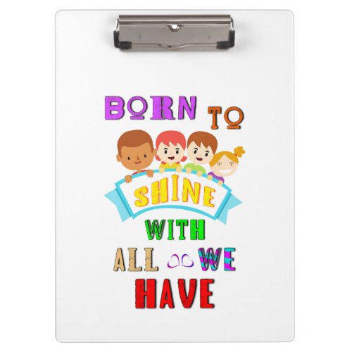 Born To Shine With All We Have 2 Spectrum Autism Clipboard