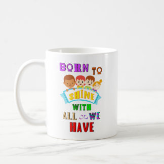 Born To Shine With All We Have 2 Spectrum Autism Coffee Mug