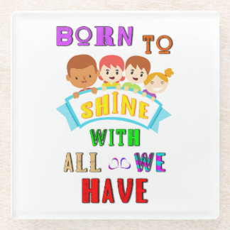Born To Shine With All We Have 2 Spectrum Autism Glass Coaster