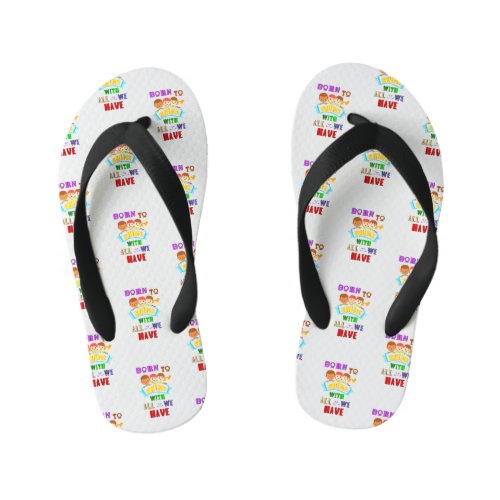 Born To Shine With All We Have 2 Spectrum Autism Kids Flip Flops
