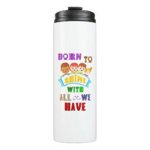 Born To Shine With All We Have 2 Spectrum Autism Thermal Tumbler