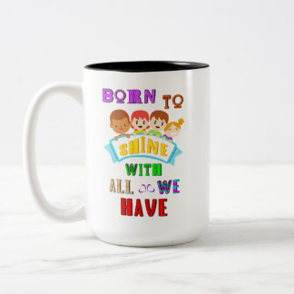 Born To Shine With All We Have 2 Spectrum Autism Two-Tone Coffee Mug