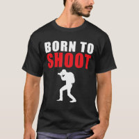 Born To Shoot Funny Photography Camera Photographe