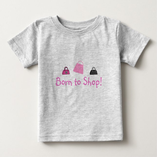 Born to Shop - Baby or Tee (Front)