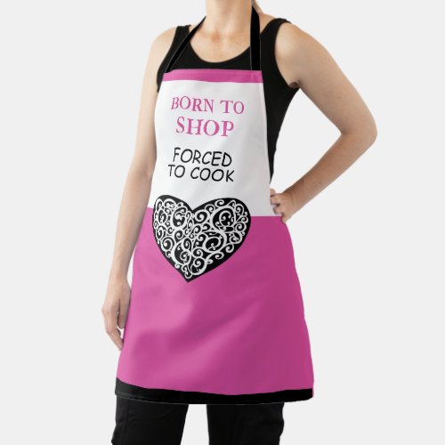 Born to Shop Forced to Cook Funny Pink Apron