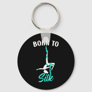 Born To Silk Aerial Silk Dancer Gymnastics Yoga  Keychain