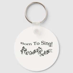 Born To Sing Keychain