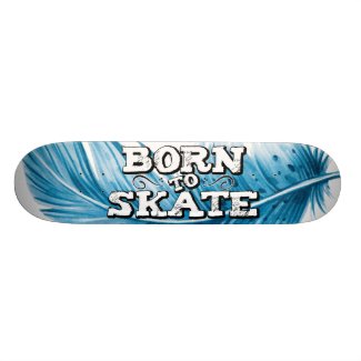 Born to skate blue feather with graffiti wording skateboard