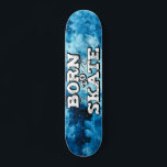 Born to skate blue watercolor graffiti wording skateboard<br><div class="desc">Cool skateboard featuring a beautiful blue watercolor background with the wording "Born to skate" in a white modern graffiti font.</div>