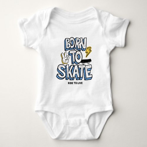 Born to Skate Ride to Live Baby Bodysuit