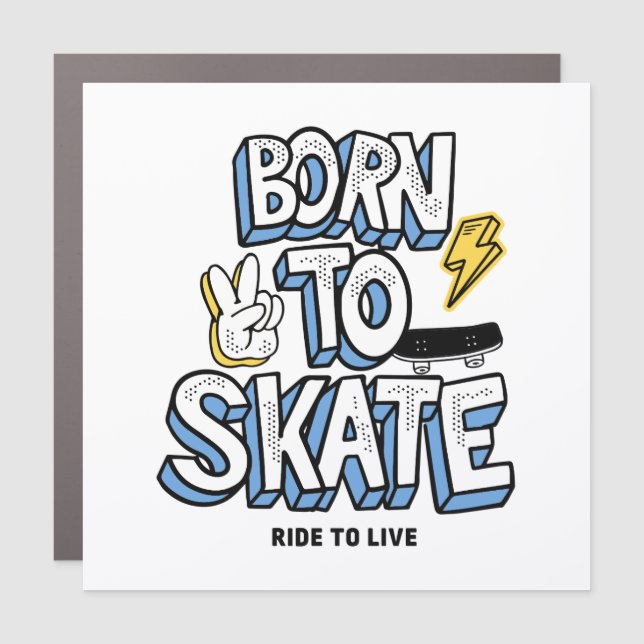 Born to Skate Ride to Live Car Magnet (Front)