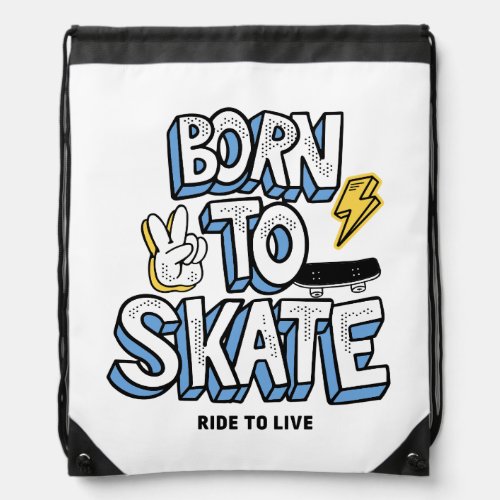 Born to Skate Ride to Live Drawstring Bag