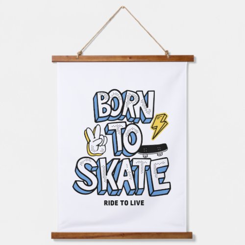 Born to Skate Ride to Live Hanging Tapestry