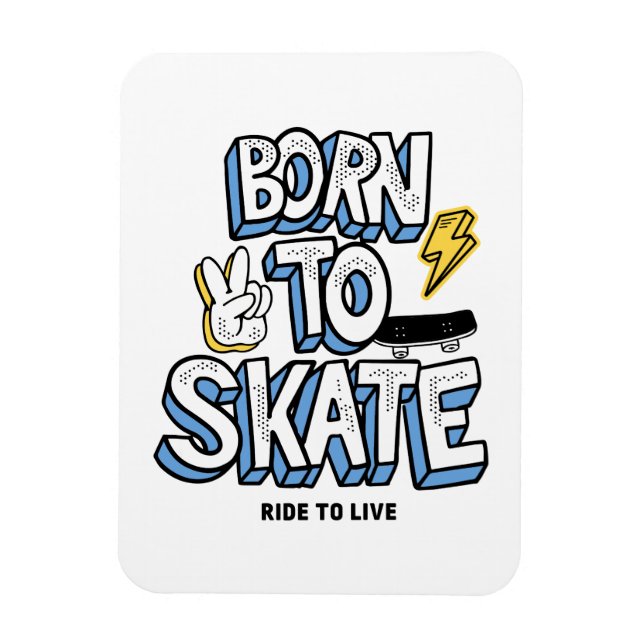 Born to Skate Ride to Live Magnet (Vertical)