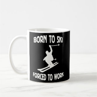 Born To Ski Forced To Work Coffee Mug