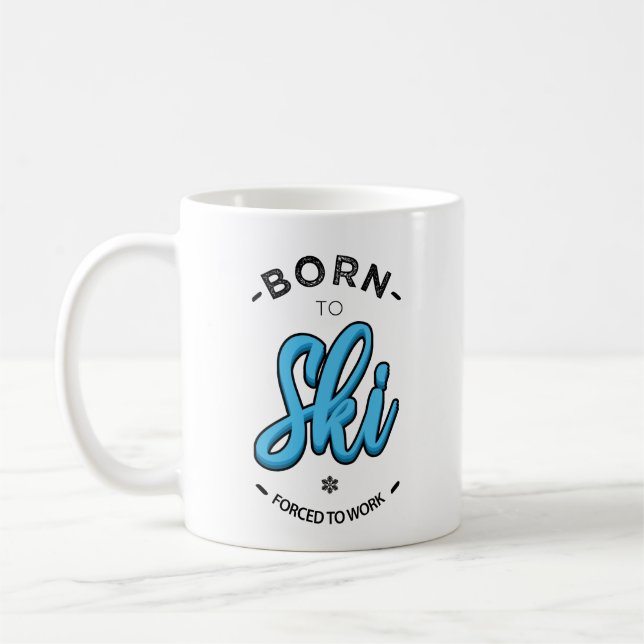 Born to ski forced to work coffee mug (Left)