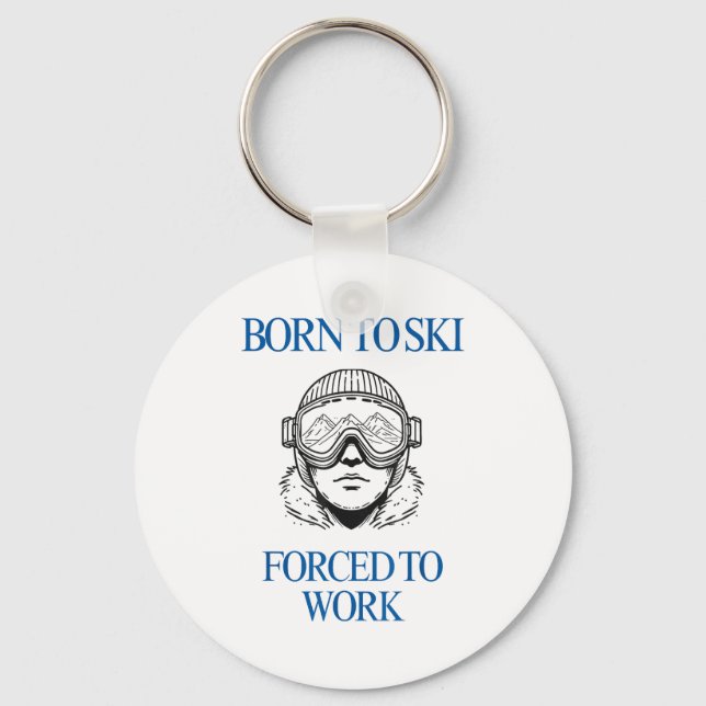 Born to ski forced to work  keychain (Front)