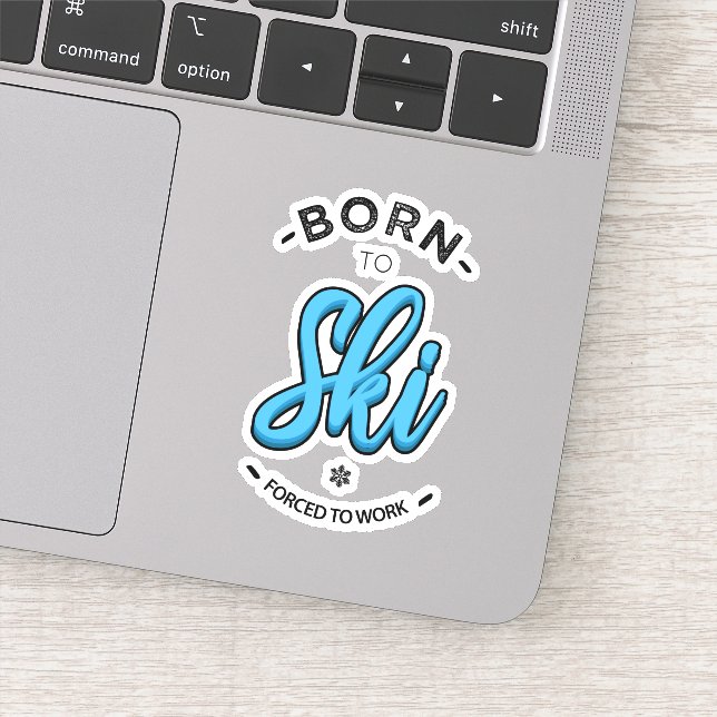 Born to ski forced to work sticker (Detail)