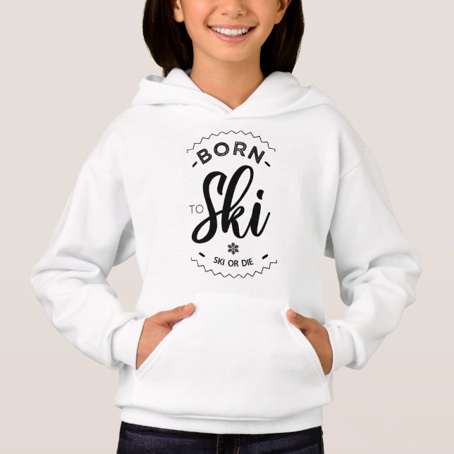 Born to ski - Ski or die Hoodie (Front)