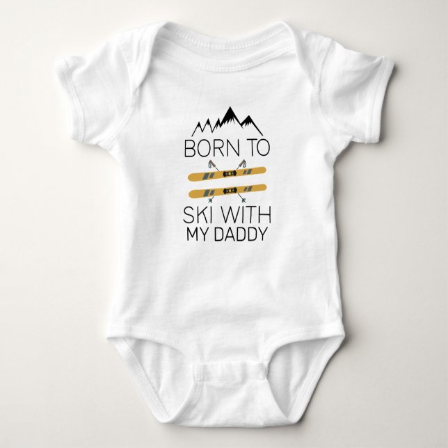 Born To Ski With Daddy - Ski Baby - Skier Bodysuit (Front)
