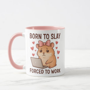 Born to Slay Forced to Work Funny Hamster Girly Mug